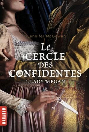 Le cercle des confidentes, tome 1 : Lady Megan