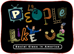 People Like Us: Social Class in America