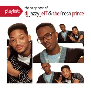 Playlist: The Very Best of DJ Jazzy Jeff & The Fresh Prince