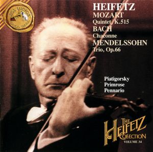The Heifetz Collection, Volume 34: Mozart: Quintet, K. 515 / Bach: Chaconne / Mendelssohn: Trio, op. 66