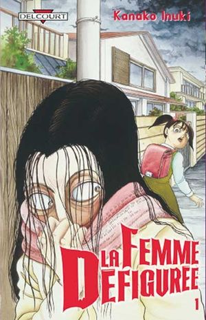 La Femme défigurée, tome 1