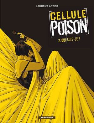 Qui suis-je ? - Cellule Poison, tome 2