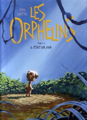 Il était un jour - Les Orphelins, tome 2