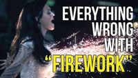 Everything Wrong With Katy Perry - "Firework"