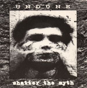 Undone / Shatter The Myth Split (EP)