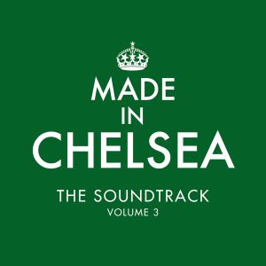 Made in Chelsea: The Soundtrack, Vol. 3