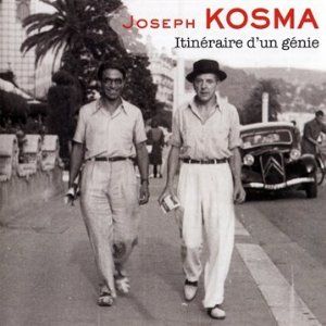 Joseph Kosma: Itinéraire d’un génie