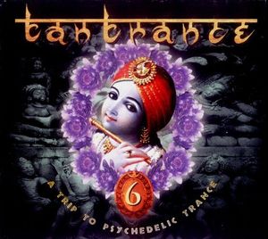 Tantrance 6: A Trip to Psychedelic Trance