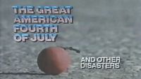The Great American Fourth of July and Other Disasters
