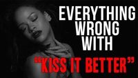 Everything Wrong With Rihanna - "Kiss It Better"