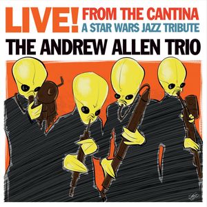 Live! From the Cantina: A Star Wars Jazz Tribute