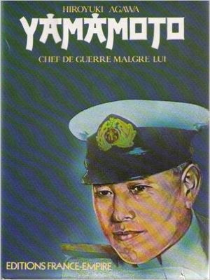 Yamamoto : amiral de la marine impériale, chef de guerre malgré lui