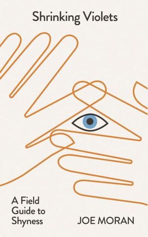 Shrinking Violets: A Field Guide to Shyness