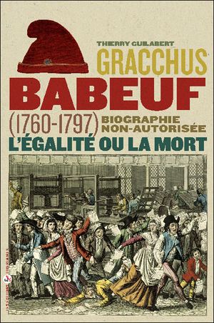 Gracchus Babeuf : 1767-1797