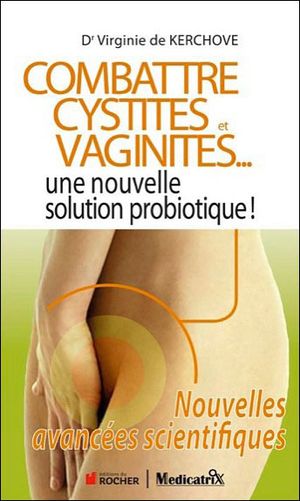 Combattre cystites et vaginites... : une nouvelle solution probiotique !