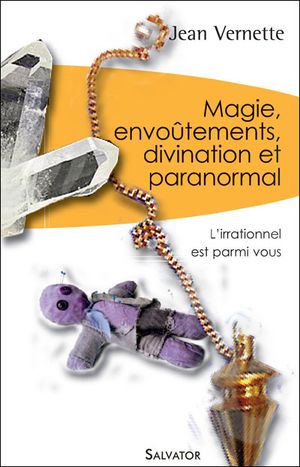 Magie, envoûtements, divination et paranormal