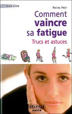 Comment vaincre sa fatigue