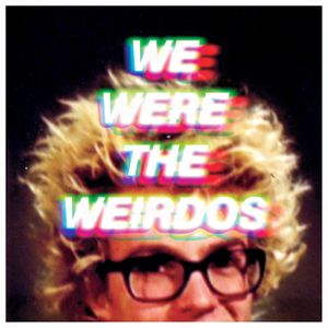 WE WERE THE WEIRDOS (EP)