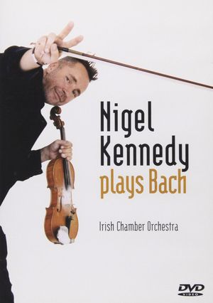 Nigel Kennedy Plays Bach