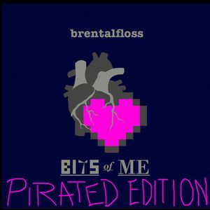 Bits of Me – “Pirated Edition”