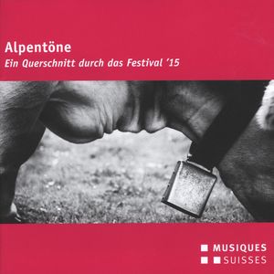 Alpentöne: Ein Querschnitt durch das Festival ’15 (Live)