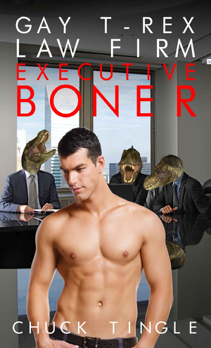 Gay T-Rex Law Firm: Executive Boner