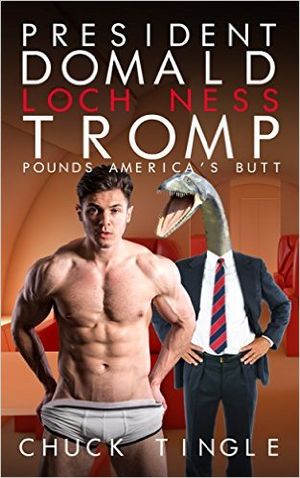 President Domald Loch Ness Tromp Pounds America's Butt