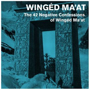 The 42 Negative Confessions of Wingéd Ma'at