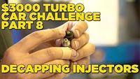 $3000 Turbo Car Challenge - Part 8 [Decapping Injectors]