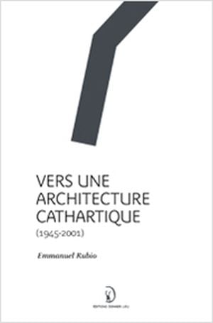 Vers une architecture cathartique (1945-2001)