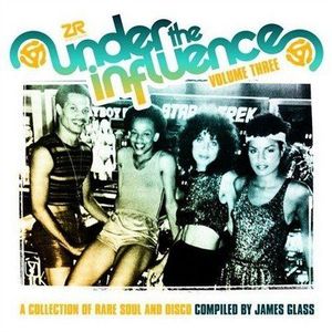 Under The Influence, Volume Three: A Collection Of Rare Soul & Disco