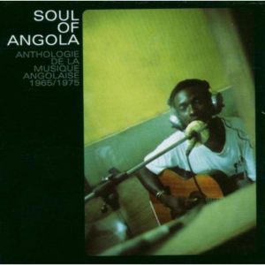 Soul of Angola - Anthologie de la Musique Angolaise 1965/1975