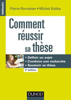 Comment réussir sa thèse - 3e éd.