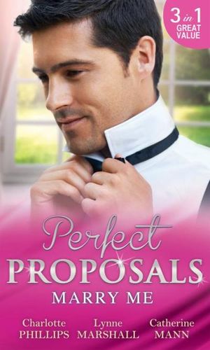 Marry Me: The Proposal Plan / Single Dad, Nurse Bride / Millionaire in Command (Mills & Boon M&B)