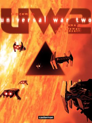 Le Temps du désert - Universal War Two, tome 1