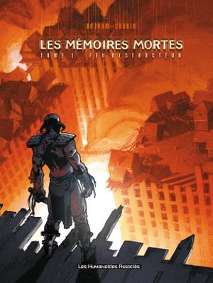 Feu Destructeur - Les mémoires mortes, tome 1