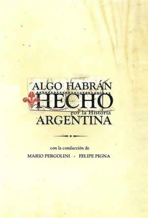 Algo Habran Hecho (Por la Historia Argentina)