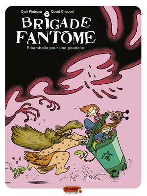 Ribambelle pour une poubelle - Brigade fantôme, tome 1