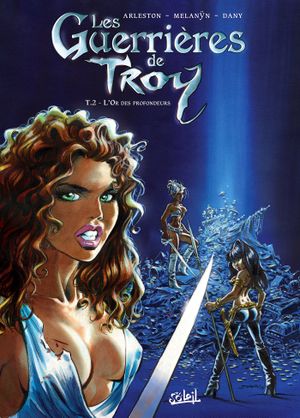 L'Or des profondeurs - Les Guerrières de Troy, tome 2