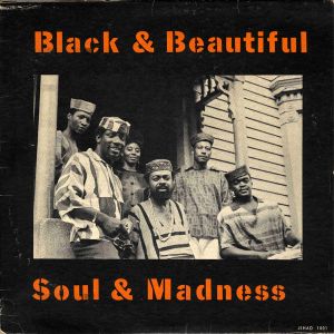 Black and Beautiful... Soul and Madness