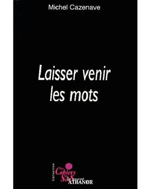 Laisser venir les mots