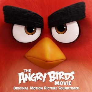 The Angry Birds Movie: Original Motion Picture Soundtrack