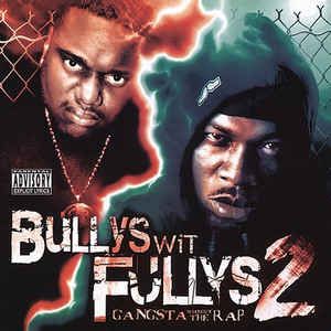 Bullys Wit Fullys 2 : Gangsta Without the Rap