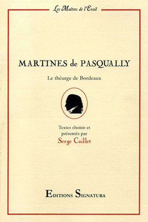 Martines de Pasqually, le theurge de Bordeaux