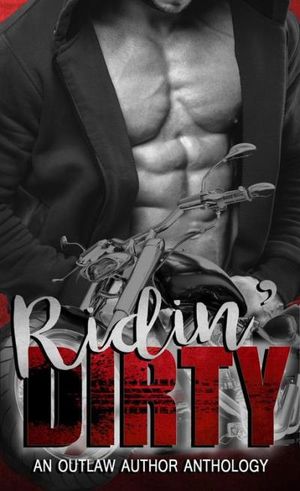 Ridin' Dirty: An Outlaw Author Anthology