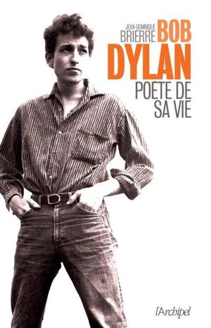 Bob Dylan, poète de sa vie