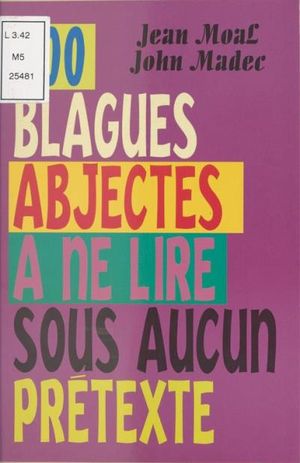 300 blagues abjectes à ne lire sous aucun prétexte