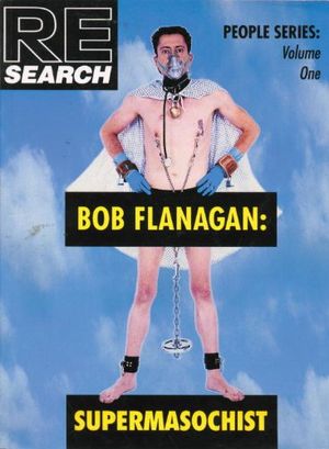 Bob Flanagan : Supermasochist