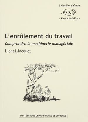 L'enrôlement du travail : Comprendre la machinerie managériale