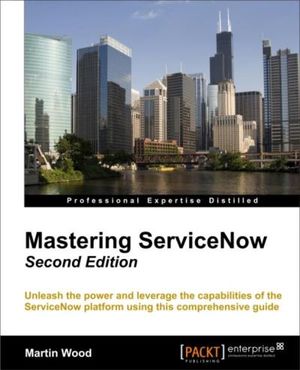 Mastering ServiceNow - Second Edition